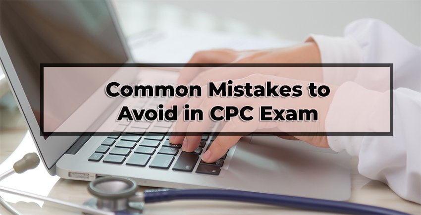 Common Mistakes to Avoid in CPC Exam