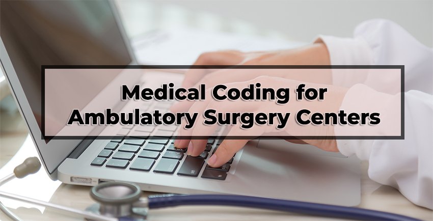 Medical Coding for Ambulatory Surgery Centers