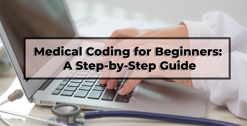 Medical Coding for Beginners: A Step-by-Step Guide