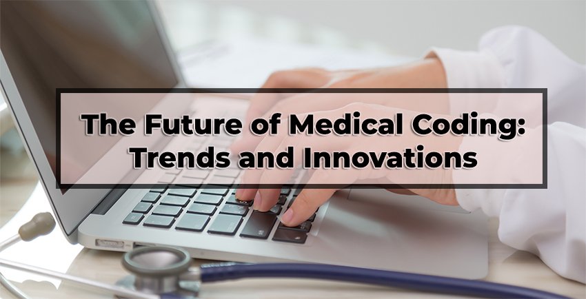 The Future of Medical Coding: Trends and Innovations