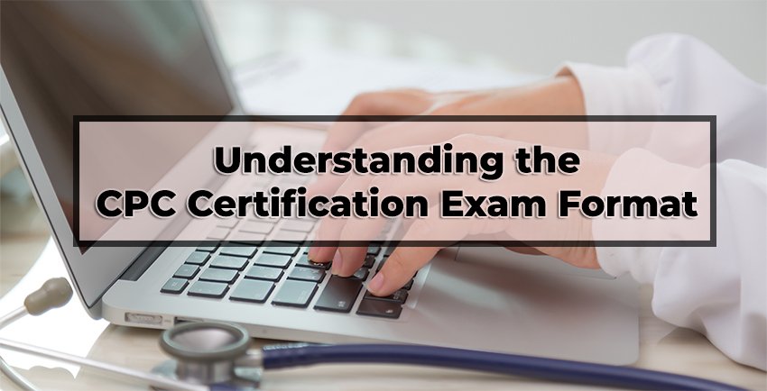 Understanding the CPC Certification Exam Format